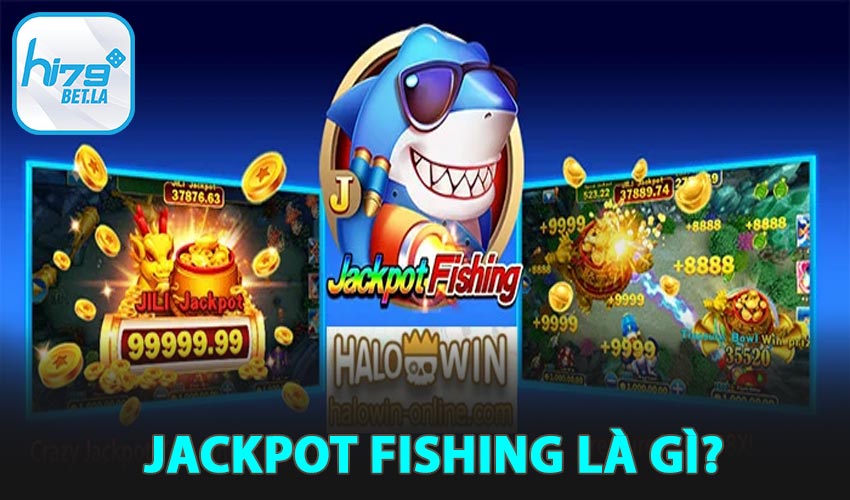 Jackpot Fishing là gì?