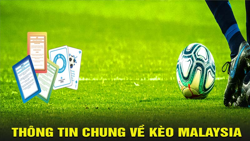 Thông tin chung về kèo Malaysia hấp dẫn